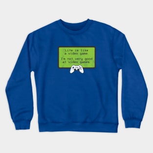 Video Game Self Deprecating Humor Quote Crewneck Sweatshirt